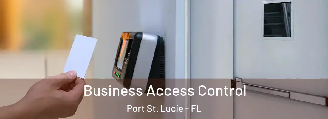 Business Access Control Port St. Lucie - FL