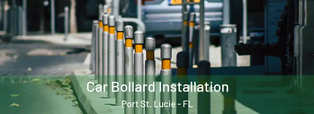 Car Bollard Installation Port St. Lucie - FL