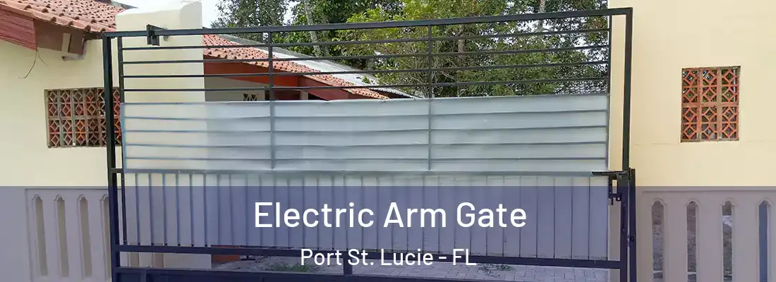 Electric Arm Gate Port St. Lucie - FL