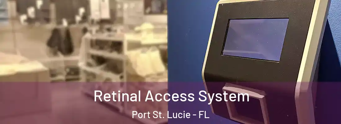 Retinal Access System Port St. Lucie - FL