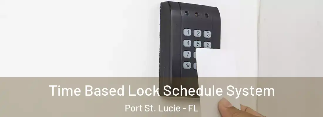 Time Based Lock Schedule System Port St. Lucie - FL
