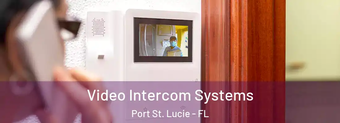 Video Intercom Systems Port St. Lucie - FL